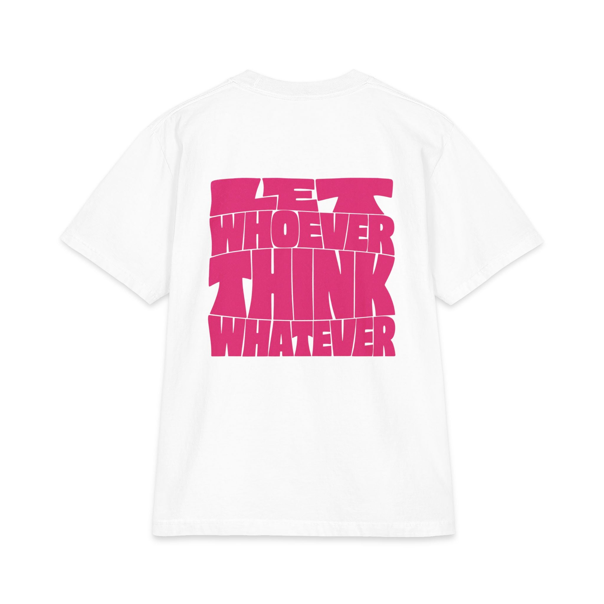 Let Whoever Think Whatever Tee