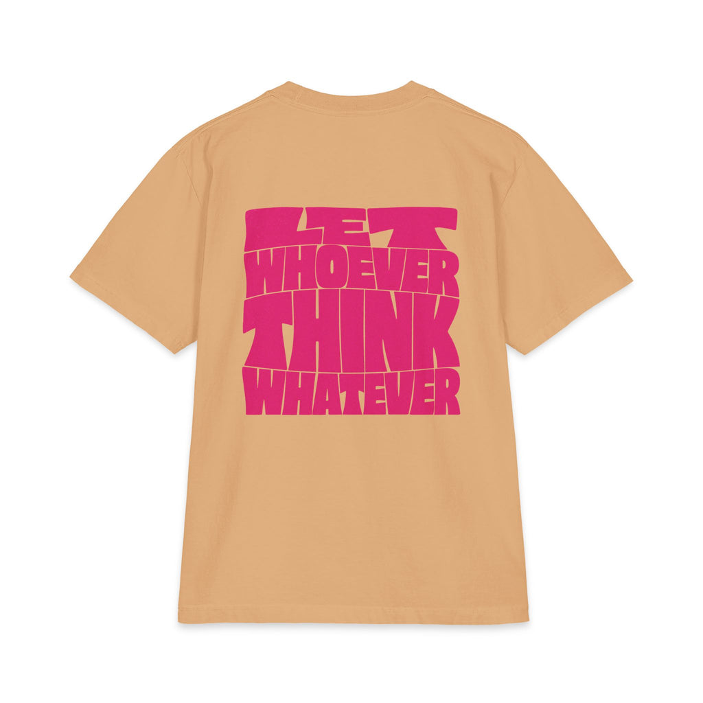 Let Whoever Think Whatever Tee