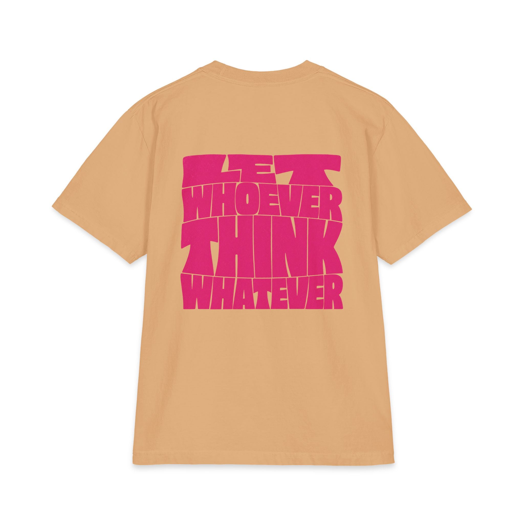 Let Whoever Think Whatever Tee