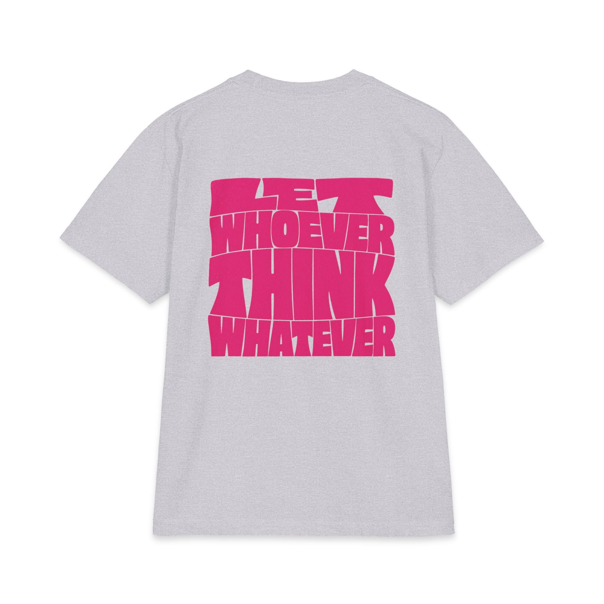 Let Whoever Think Whatever Tee