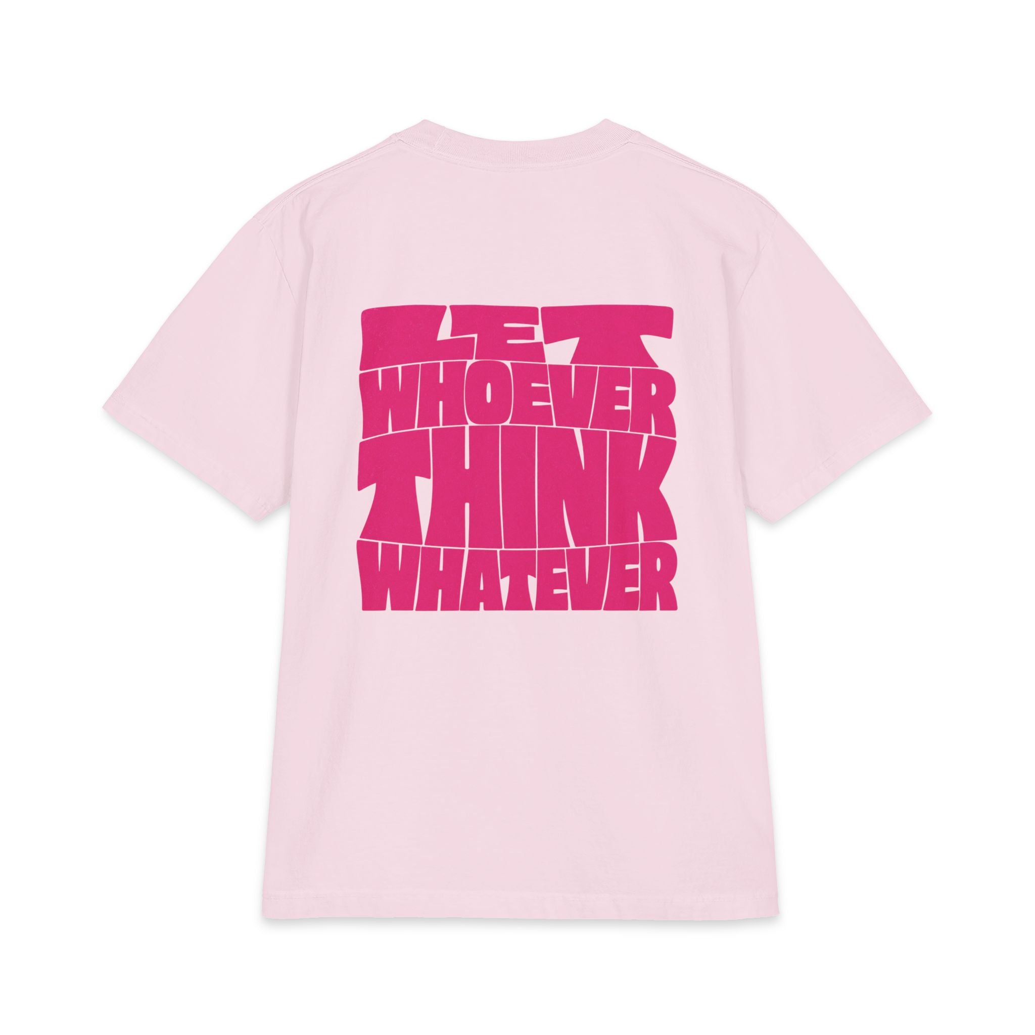 Let Whoever Think Whatever Tee
